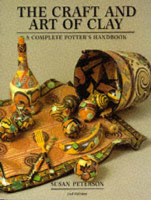 Craft and Art of Clay: A Complete Potter's Handbook 2nd Revised edition