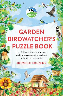 RSPB Garden Birdwatcher's Puzzle Book: Over 150 questions, brainteasers and curious conundrums about the birds in  your garden