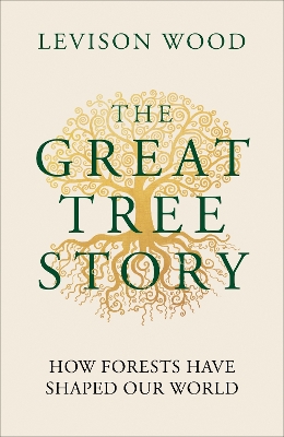 Great Tree Story: How Forests Have Shaped Our World