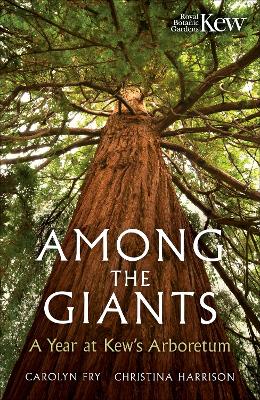 Among the Giants: A Year at Kew's Arboretum