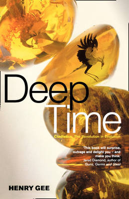 Deep Time: Cladistics, the Revolution in Evolution New edition