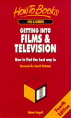 Getting into Films and TV: How to Find the Best Way in 4th Revised edition
