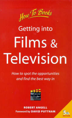 Getting into Films and Television: How to Assess the Opportunities and Find the Best Way in 5th Revised edition
