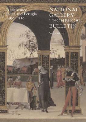 National Gallery Technical Bulletin, v. 27, Renaissance Siena and Perugia, 1490-1510