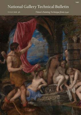 National Gallery Technical Bulletin: Volume 36, Titian's Painting Technique from 1540
