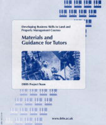 Developing Business Skills in Land and Property Management Courses: Materials and Guidance for Tutors