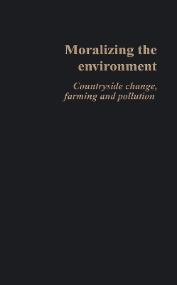 Moralizing The Environment: Countryside change, farming and pollution