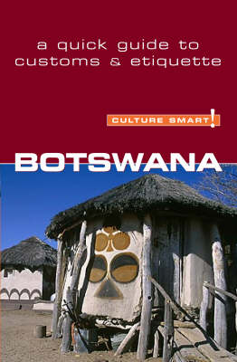 Botswana - Culture Smart!: The Essential Guide to Customs & Culture New edition