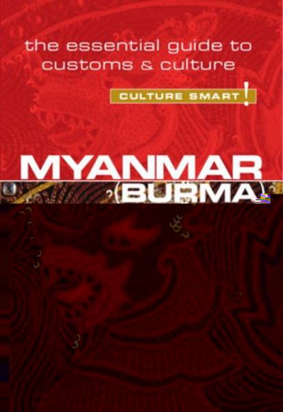 Myanmar - Culture Smart!: The Essential Guide to Customs & Culture