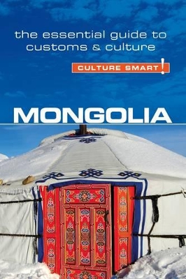 Mongolia - Culture Smart!: The Essential Guide to Customs & Culture New edition
