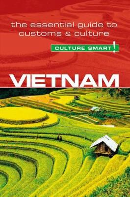 Vietnam - Culture Smart!: The Essential Guide to Customs & Culture Revised edition