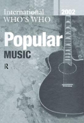 International Whos Who Popular Music 2002