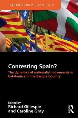Contesting Spain? The Dynamics of Nationalist Movements in Catalonia and the  Basque Country: The dynamics of nationalist movements in Catalonia and the Basque Country