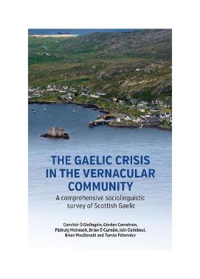 Gaelic Crisis in the Vernacular Community: A comprehensive sociolinguistic survey of Scottish Gaelic 2020