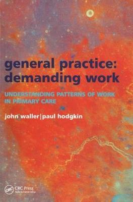 General Practice--Demanding Work: Understanding Patterns of Work in Primary Care