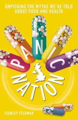 Panic Nation: Exposing the myths we're told about food and health