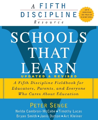 Schools That Learn: A Fifth Discipline Fieldbook for Educators, Parents, and Everyone Who Cares About Education