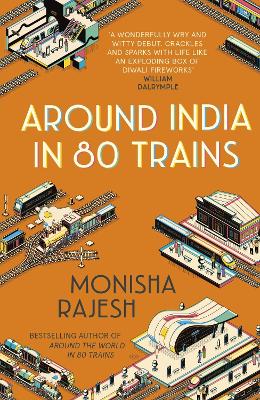 Around India in 80 Trains: One of the Independent's Top 10 Books about India