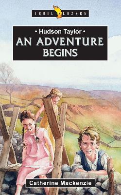 Hudson Taylor: an adventure begins: an adventure begins