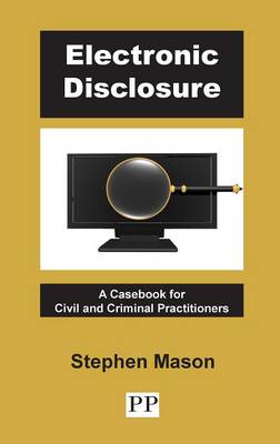 Electronic Disclosure: A Casebook for Civil and Criminal Practitioners 2015