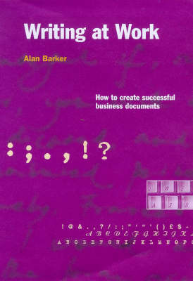 Writing at Work: A Guide to Better Writing in Administration, Business and Management