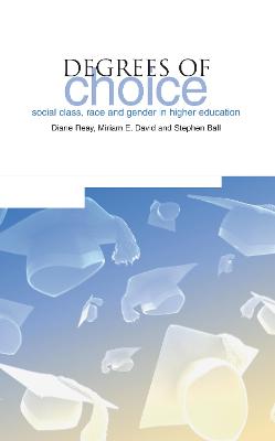 Degrees of Choice: Social Class,Race and Gender in Higher Education