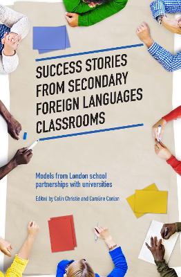 Success Stories from Secondary Foreign Languages Classrooms: Models from London school partnerships with universities