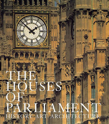 Houses of Parliament: History, Art, Architecture