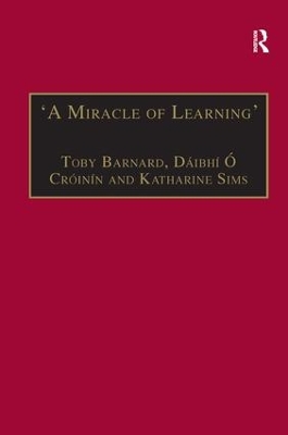 A Miracle of Learning: Studies in Manuscripts and Irish Learning: Essays in Honour of William  OSullivan