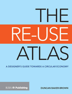 Re-Use Atlas: A Designer's Guide Towards a Circular Economy