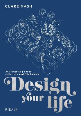 Design your life: An architects guide to achieving a work/life balance