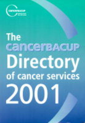 CancerBACUP Directory of Cancer Services 2001