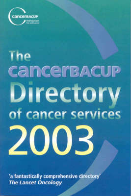 CancerBacup Directory of Cancer Services 2003 Revised edition