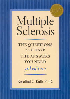 Multiple Sclerosis: The Questions You Have, The Answers You Need 3rd Revised edition