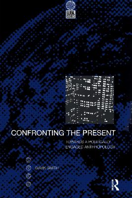 Confronting the Present: Towards a Politically Engaged Anthropology