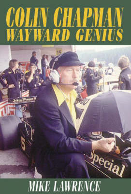 Colin Chapman: The Wayward Genius