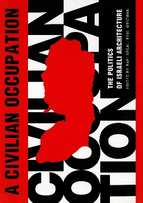 Civilian Occupation: The Politics of Israeli Architecture