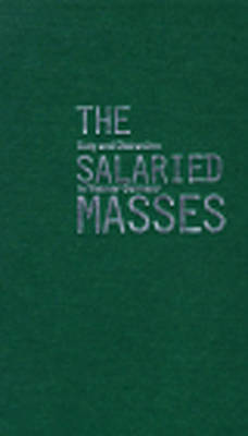 Salaried Masses: Duty and Distraction in Weimar Germany