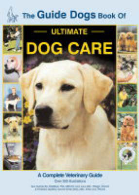 Guide Dogs Book of Ultimate Dog Care
