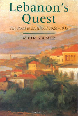 Lebanon's Quest: The Road to Statehood, 1926-39