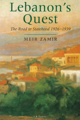 Lebanon's Quest: The Search for a National Identity, 1926-39 New edition