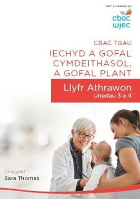 Cbac TGAU Iechyd a Gofal Cymdeithasol, A Gofal Plant: Llyfr Athrawon -  Unedau 3 a 4