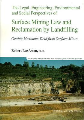 Legal, Engineering, Environmental And Social Perspectives Of Surface Mining  Law And Reclamation By Landfilling: Getting Maximum Yield From Surface Mines
