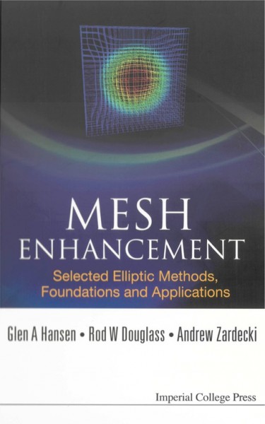 Mesh Enhancement: Selected Elliptic Methods, Foundations and Applications illustrated edition