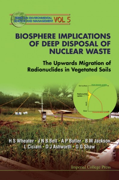 Biosphere Implications of Deep Disposal of Nuclear Waste: The Upwards Migration of Radionuclides in Vegetated Soils illustrated edition