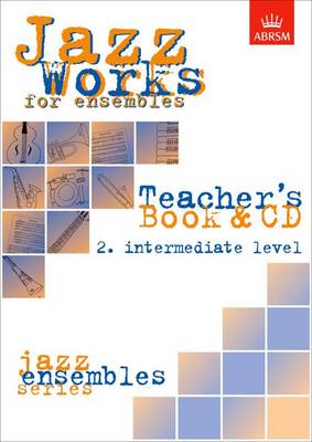 Jazz Works for ensembles 2. Intermediate Level Teacher's Book & CD