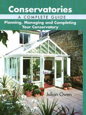 Conservatories: a Complete Guide - Planning, Managing and Completing Your  Conservatory