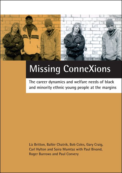 Missing Connexions: The Career Dynamics and Welfare Needs of Black and Minority Ethnic Young  People at the Margins