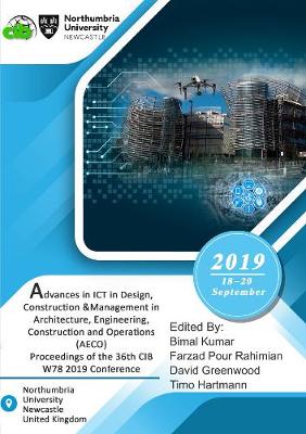 Advances in ICT in Design, Construction and Management in Architecture,  Engineering, Construction and Operations (AECO): Proceedings of the 36th CIB W78 2019 Conference 2019