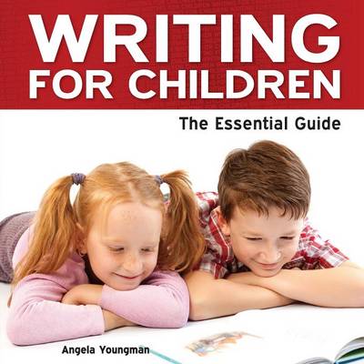 Writing for Children: The Essential Guide